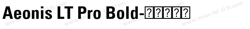 Aeonis LT Pro Bold字体转换